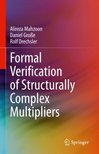 formal verification of structurally complex multipliers 1st edition alireza mahzoon, daniel grobe, rolf