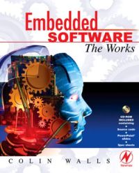 embedded software the works 1st edition colin walls 0750679549, 0080461093, 9780750679541, 9780080461090
