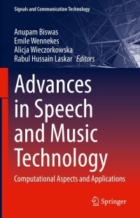 advances in speech and music technology computational aspects and applications 1st edition anupam biswas,