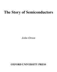 the story of semiconductors 1st edition john w. orton 0199559104, 019156544x, 9780199559107, 9780191565441