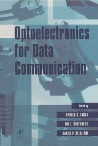 optoelectronics for data communication 1st edition ronald c. lasky, ulf l. osterberg, daniel p. stigliani