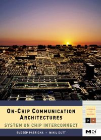 on chip communication architectures system on chip interconnect 1st edition sudeep pasricha, nikil dutt