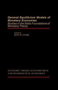 general equilibrium models of monetary economies studies in the static foundations of monetary theory 1st