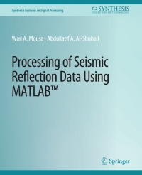processing of seismic reflection data using matlab 1st edition wail a. mousa, abdullatif a. al-shuhail