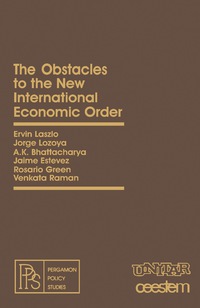 the obstacles to the new international economic order 1st edition ervin laszlo,jorge lozoya , a.k.
