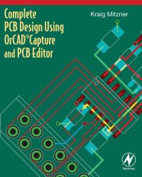 complete pcb design using orcad capture and pcb editor 1st edition kraig mitzner 0750689714, 0080943543,