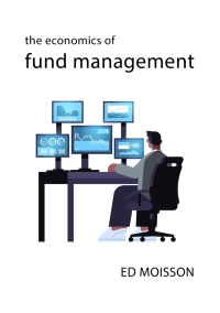 the economics of fund management 1st edition ed moisson 1788215346, 1788215354, 9781788215343, 9781788215350