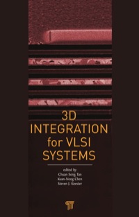3d integration for vlsi systems 1st edition chuan seng tan 981430381x, 9814303828, 9789814303811,