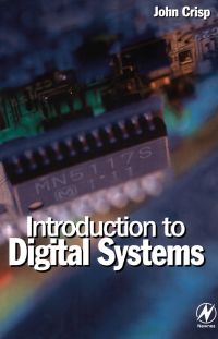 introduction to digital systems 1st edition john crisp 0750645830, 0080535089, 9780750645836, 9780080535081