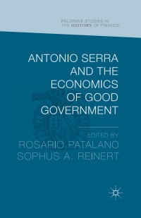 antonio serra and the economics of good government 1st edition sophus reinert , rosario patalano 113753995x,