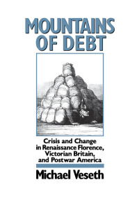 mountains of debt crisis and change in renaissance florence victorian britain and postwar america 1st edition