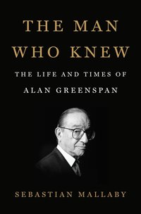 the man who knew the life and times of alan greenspan 1st edition sebastian mallaby 0143111094, 0698170016,
