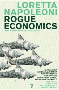 rogue economics capitalisms new reality 1st edition loretta napoleoni 1583228829, 1583229949, 9781583228821,