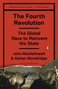the fourth revolution the global race to reinvent the state 1st edition john micklethwait, adrian wooldridge