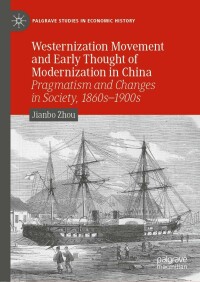 westernization movement and early thought of modernization in china 1st edition jianbo zhou 3030869849,