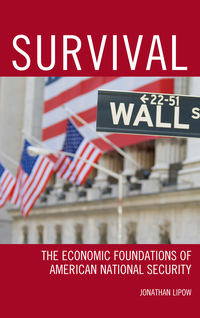 survival the economic foundations of american national security 1st edition jonathan lipow 149851300x,