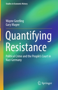 quantifying resistance political crime and the peoples court in nazi germany 1st edition wayne geerling, gary