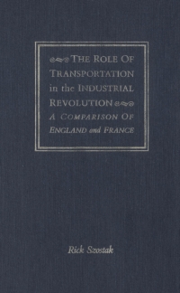 role of transportation in the industrial revolution 1st edition rick szostak 0773508406, 0773562931,