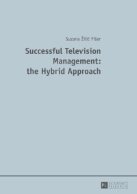 successful television management the hybrid approach 1st edition suzana Žilic fišer 3631663064,