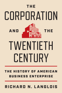 the corporation and the twentieth century the history of american business enterprise 1st edition richard n.