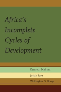 africas incomplete cycles of development 1st edition kenneth mahuni, josiah taru, wellington g. bonga