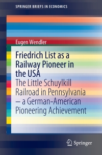 friedrich list as a railway pioneer in the usa the little schuylkill railroad in pennsylvania a german