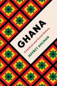 ghana a political and social history 1st edition jeffrey ahlman 0755601564, 0755601580, 9780755601561,