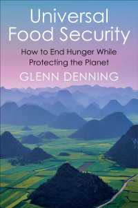 universal food security how to end hunger while protecting the planet 1st edition glenn denning 0231197608,