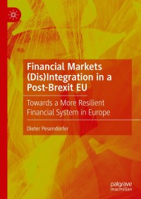 Financial Markets Dis Integration In A Post Brexit EU Towards A More Resilient Financial System In Europe