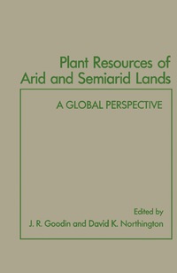 plant resources of arid and semiarid lands a global perspective 1st edition j. r. goodin , david k.