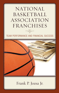 national basketball association franchises team performance and financial success 1st edition frank p. jozsa