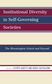 institutional diversity in self governing societies the bloomington school and beyond 1st edition filippo