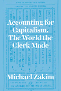 accounting for capitalism the world the clerk made 1st edition michael zakim 0226977978, 022654589x,