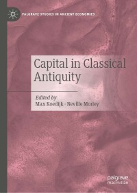 capital in classical antiquity 1st edition max koedijk , neville morley 3030938336, 3030938344,