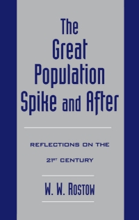 the great population spike and after reflections on the 21st century 1st edition w. w. rostow 0195116917,