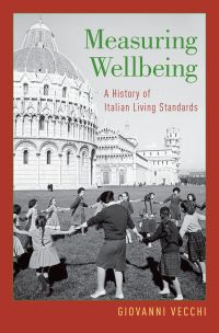 measuring wellbeing a history of italian living standards 1st edition giovanni vecchi 0199944598, 0190218843,