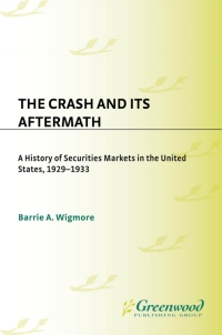 the crash and its aftermath a history of securities markets in the united states 1929-1933 1st edition
