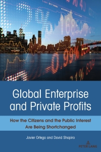 global enterprise and private profits how the citizens and the public interest are being shortchanged