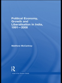 political economy growth and liberalisation in india 1991-2008 1st edition matthew mccartney 1138978620,