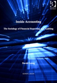 inside accounting the sociology of financial reporting and auditing 1st edition david leung 1409420493,