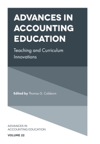 advances in accounting education teaching and curriculum innovations volume 22 1st edition thomas g. calderon
