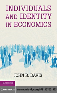 individuals and identity in economics 1st edition john b. davis 1107001927, 0511922493, 9781107001923,