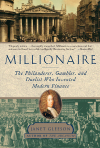 millionaire the philanderer gambler and duelist who invented modern finance 1st edition janet gleeson