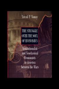 the struggle over the soul of economics institutionalist and neoclassical economists in america between the