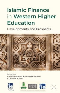 islamic finance in western higher education developments and prospects 1st edition a. belouafi ,  a. belabes,