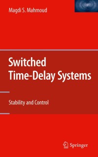 switched time delay systems stability and control 1st edition magdi s. mahmoud 1441963936, 1441963944,
