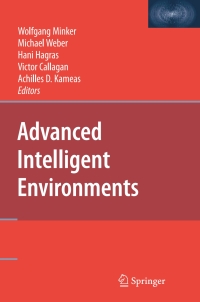 advanced intelligent environments 1st edition wolfgang minker, hani hagras, michael weber, victor callagan,