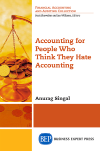 accounting for people who think they hate accounting 1st edition anurag singal 1631574078, 1631574086,