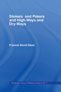 stokers and pokers and high ways and dry ways 1st edition francis b. head 0714614408, 1136239855,