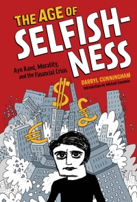 the age of selfishness ayn rand morality and the financial crisis 1st edition darryl cunningham 1419715984,